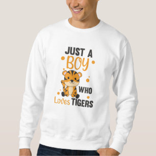 Moletom Só Um Menino Que Ama Tigres De Animais Doces