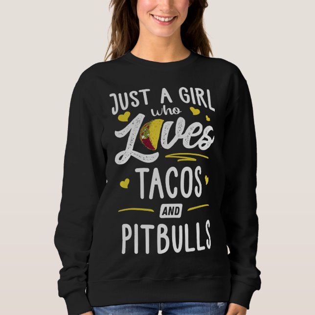 Moletom Só Uma Menina Que Ama Tacos E Pitbulls Taco (Frente)