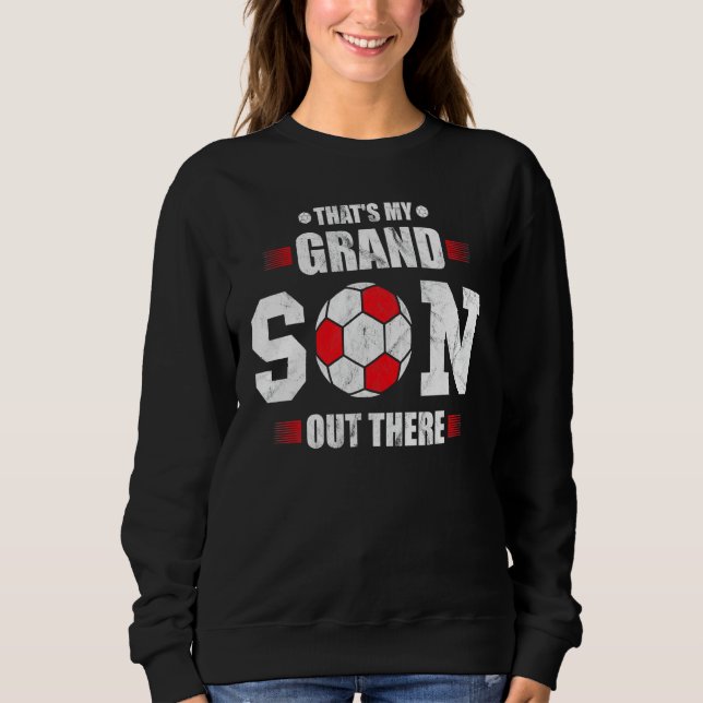 Moletom Soccer grandma  that's my grandson out there footb (Frente)