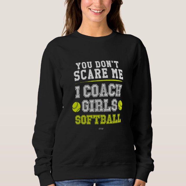 Moletom Softball Coach  You Don't Scare Me I Coach Girls (Frente)