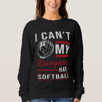 Moletom Softball Player I i can my daughter has Softball