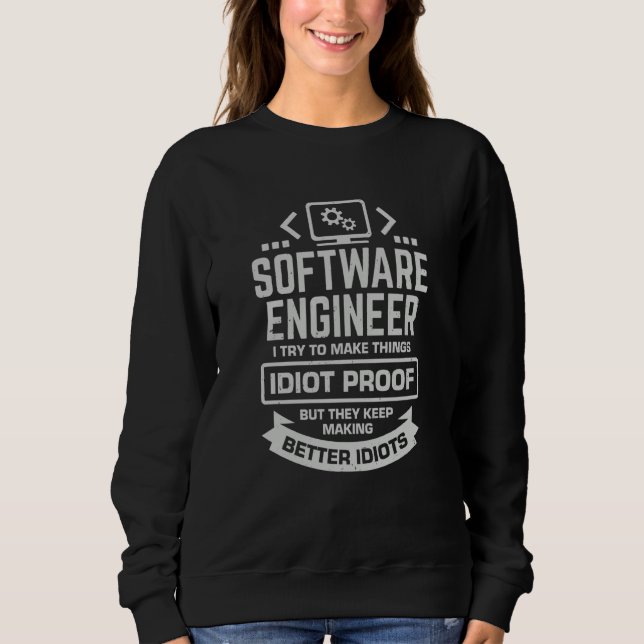 Moletom Software Engineer I Try To Make Things Idiot Proof (Frente)