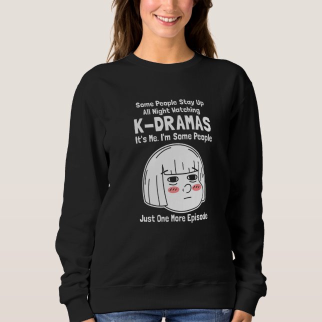 Moletom Some People Stay Up All Night Watching K dramas (Frente)