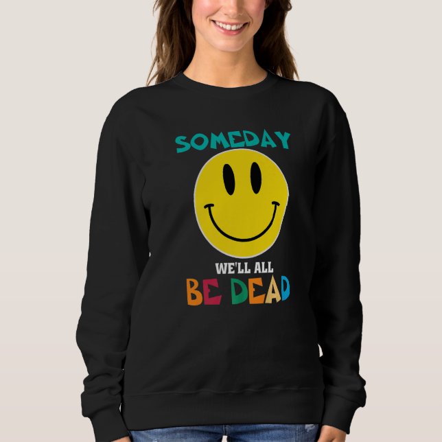 Moletom SOMEDAY WEu2019LL ALL BE DEAD Retro Existential Dr (Frente)