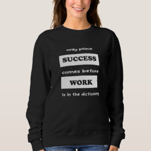 Moletom Somente O Sucesso Vem Antes Que O Trabalho Esteja