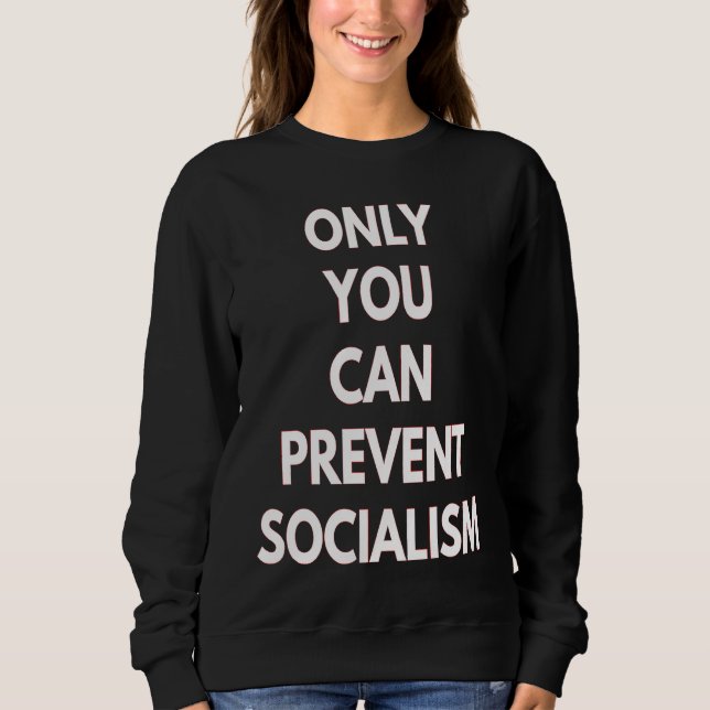 Moletom Somente Você Pode Prevenir o Socialismo (Frente)