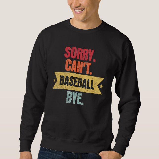 Moletom Sorry Cant Baseball Bye  Funny Baseball Saying (Frente)