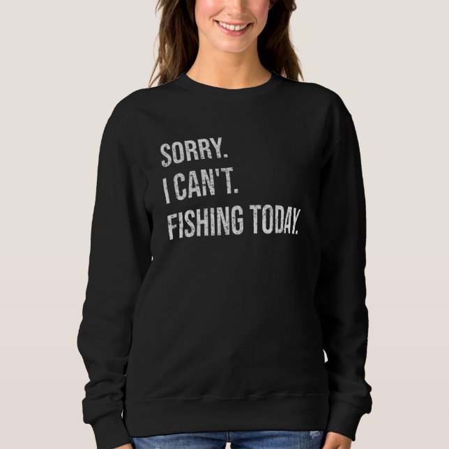 Moletom Sorry Can't Fishing Today Funny Fisherman Men Fath (Frente)