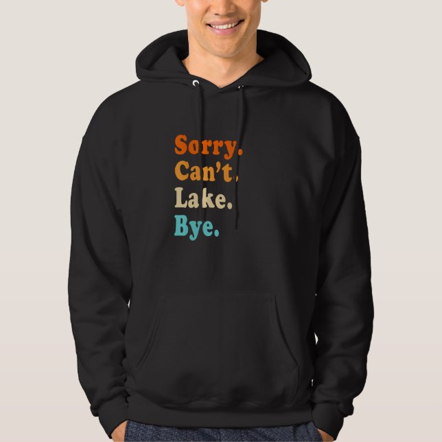 Moletom Sorry can't Lake Bye - Lake lover sarcastic men wo (Frente)