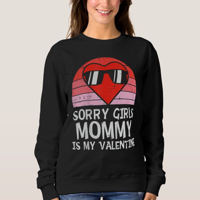 Moletom Sorry Girls Mommy Is My Valentine Baby Boys Valent (Frente)