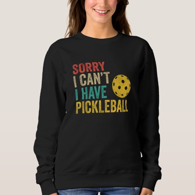 Moletom Sorry I Can't I Have Pickleball (Frente)