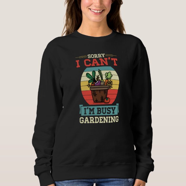 Moletom Sorry I Can't I'm Busy Gardening Cute Vegetable Qu (Frente)