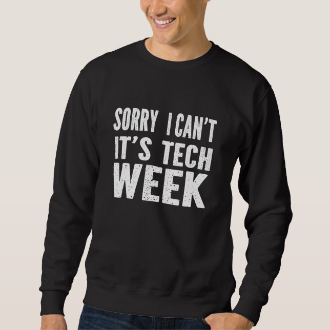 Moletom Sorry I Can't It's Tech Week T-Shirt Funny Theatre (Frente)