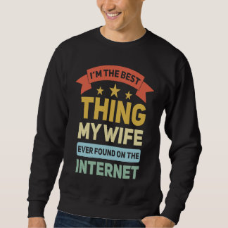 Moletom Sou a Melhor Coisa que Minha Esposa Já Encontrou n