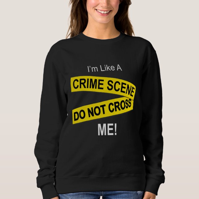 Moletom Sou Como Uma Cena De Crime Não Me Atravesse (Frente)