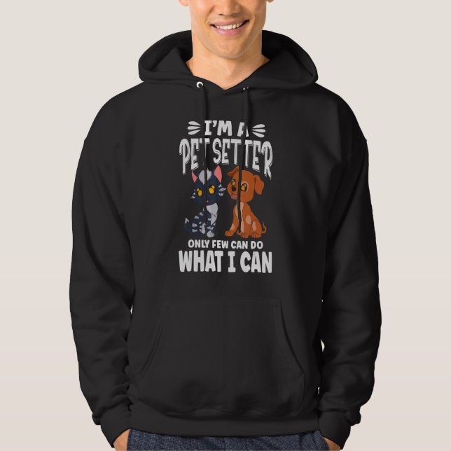 Moletom Sou Pet Sitter. Poucos podem fazer o que posso. (Frente)