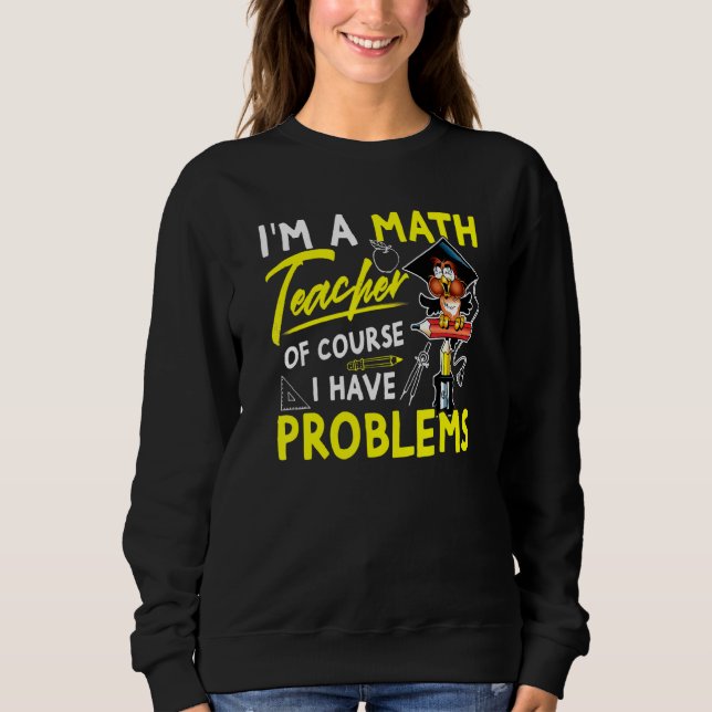 Moletom Sou Professora De Matemática, Claro Que Tenho Prob (Frente)