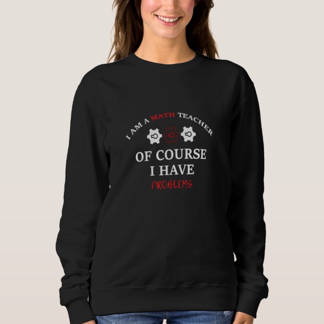 Moletom Sou Professora De Matemática, Claro Que Tenho Prob (Frente)