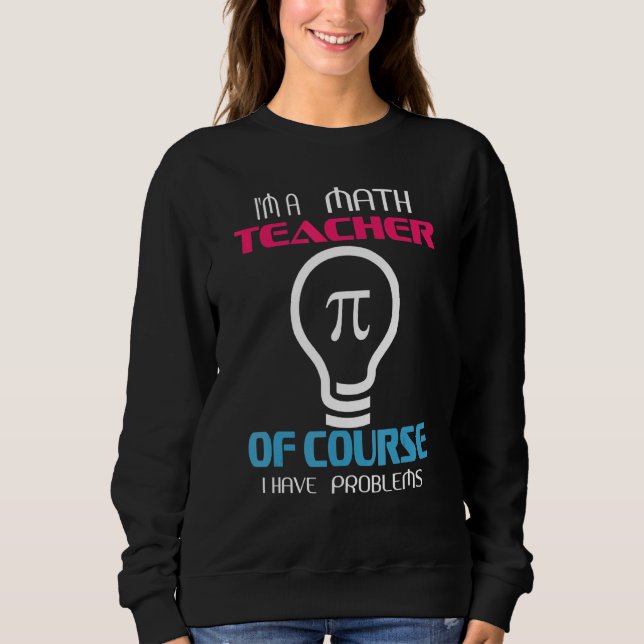 Moletom Sou Professora De Matemática, Claro Que Tenho Prob (Frente)