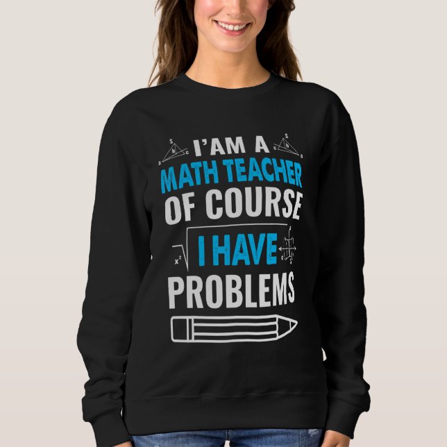 Moletom Sou Professora De Matemática, Claro Que Tenho Prob (Frente)
