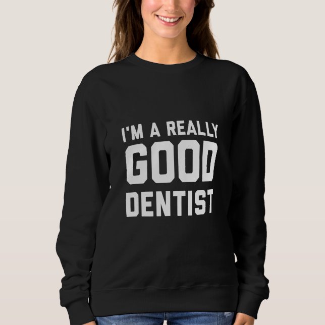 Moletom Sou Um Dentista Realmente Bom (Frente)