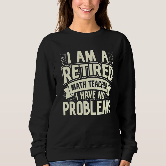 Moletom Sou um professor de matemática aposentado. Não ten (Frente)