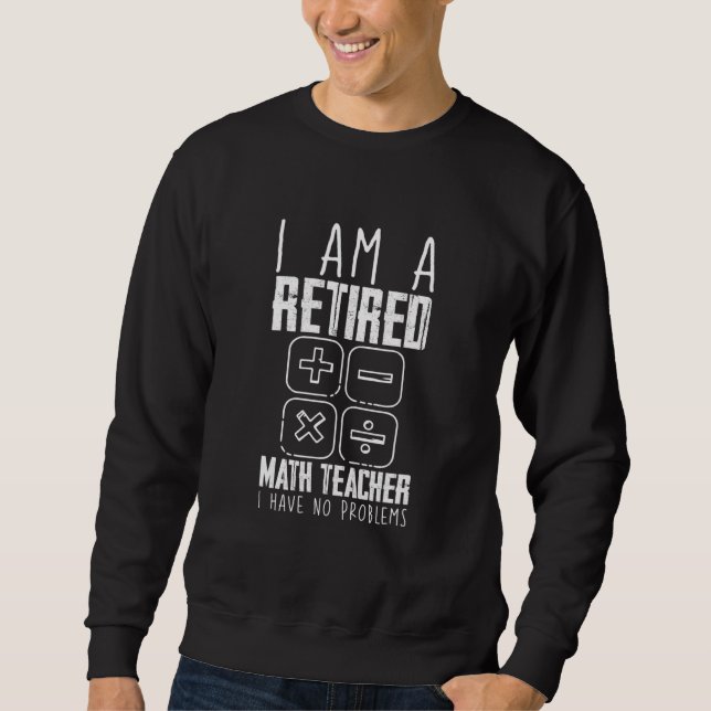 Moletom Sou Um Professor De Matemática Aposentado Não Tenh (Frente)