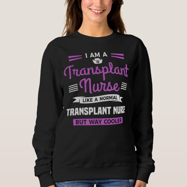Moletom Sou Uma Enfermeira De Transplante Como Um Transpla (Frente)