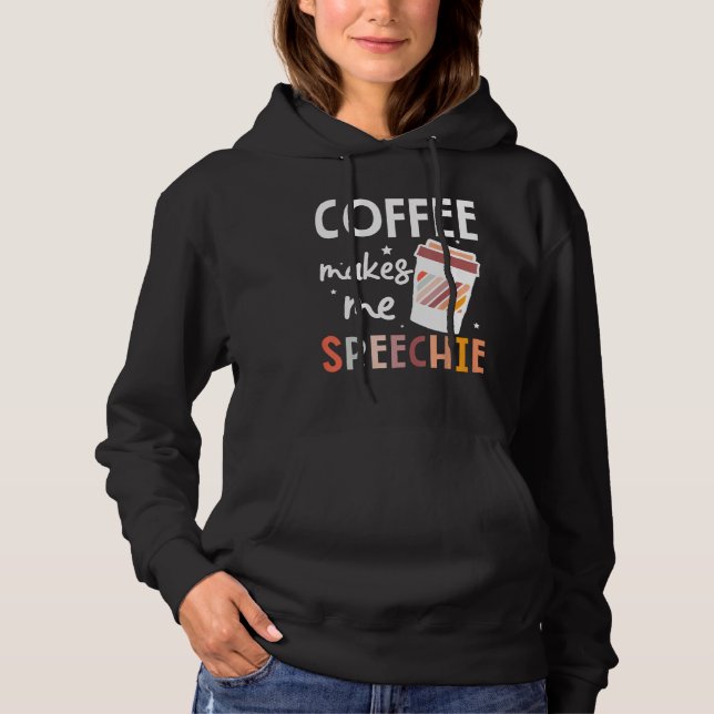 Moletom Speech Language Pathologist Coffee Makes Me Speech (Frente)