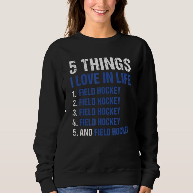 Moletom Sport 5 Things I Love In Life Field Hockey_1 (Frente)