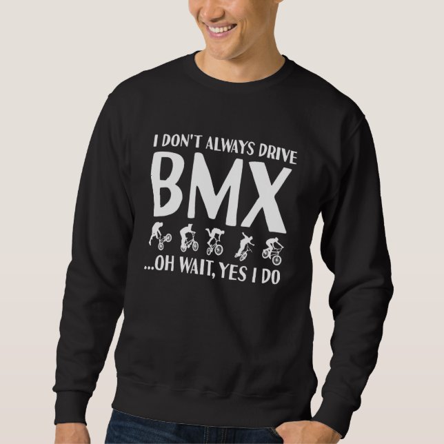 Moletom Sport I Do Not Always Drive BMX (Frente)