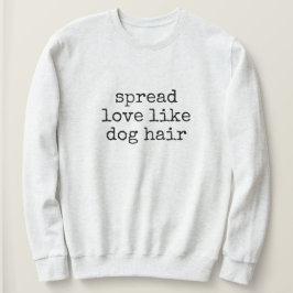 Moletom Spread Love Like Dog Hair Women's Sweatshirt