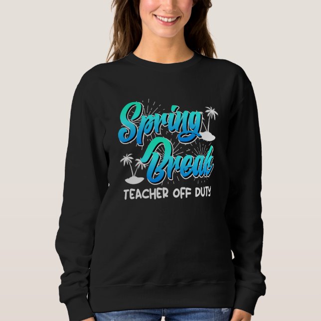 Moletom Spring Break teacher off duty vacation teacher  13 (Frente)