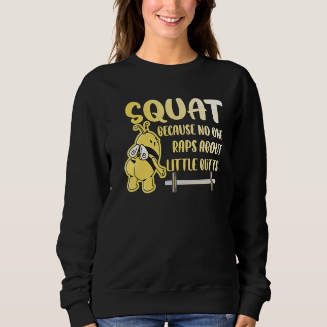 Moletom Squat No One Raps About Little Butts Bee Bodybuild (Frente)