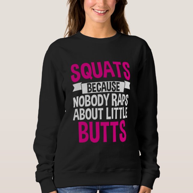 Moletom Squats Because Nobody Raps About Little Butts (Frente)