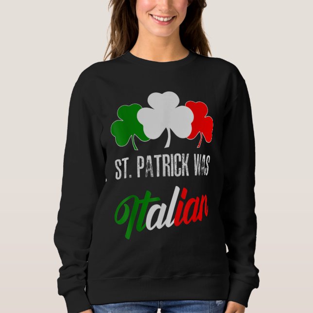 Moletom St Patrick Was Italian St Patrick's Day Italian Fl (Frente)