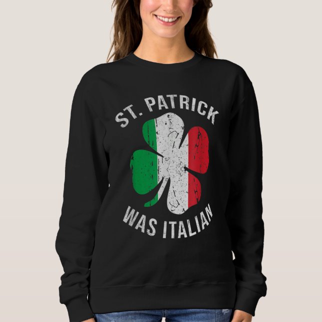 Moletom St Patrick Was Italian T Shirt Shamrock Italy Flag (Frente)