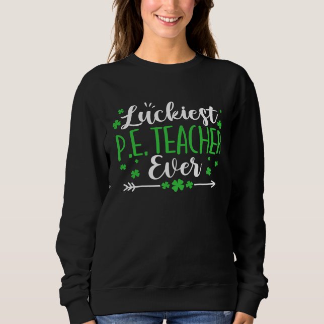 Moletom St Patrick's Day PE Teacher Luckiest Physical Educ (Frente)