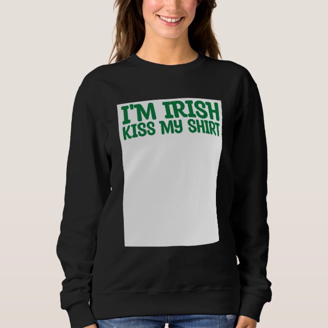Moletom St Patricks Kiss Me I'm Irish Kiss Me Anyway Kisse (Frente)