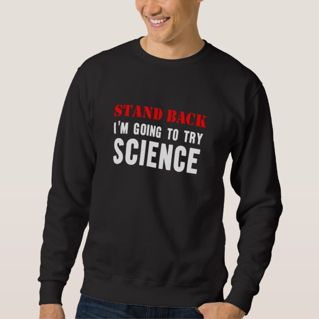 Moletom Stand Back Going To Try Science Nerd Teacher Scien (Frente)