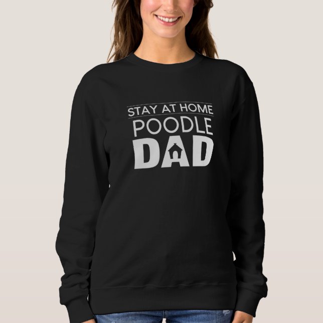 Moletom Stay At Home Poodle Dad Toy Poodle Dog Puppy Paren (Frente)