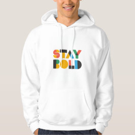Moletom Stay Bold Hoodie – Mutiges Design für deinen einzi
