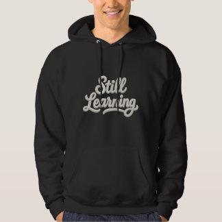 Moletom Still Learning Embroidery Quote Hoodie