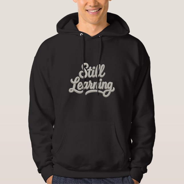 Moletom Still Learning Embroidery Quote Hoodie (Frente)