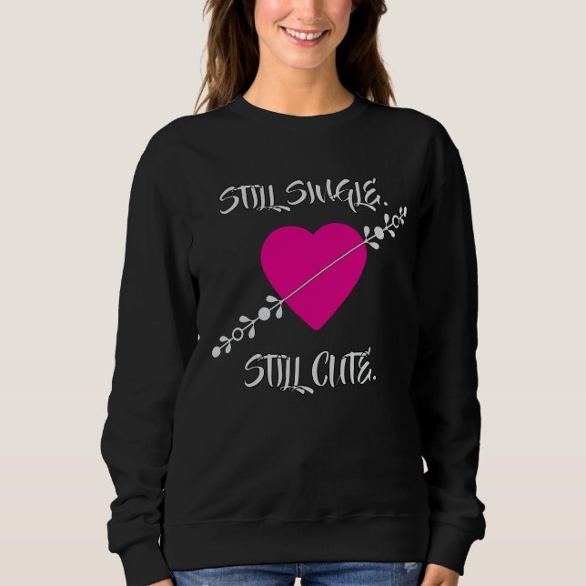 Moletom Still Single. Still Cute T-Shirt (Frente)