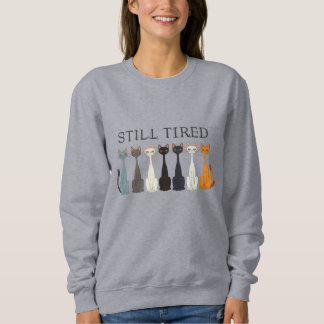 Moletom Still Tired Cats - Cat Mom Lover - Funny Graphic