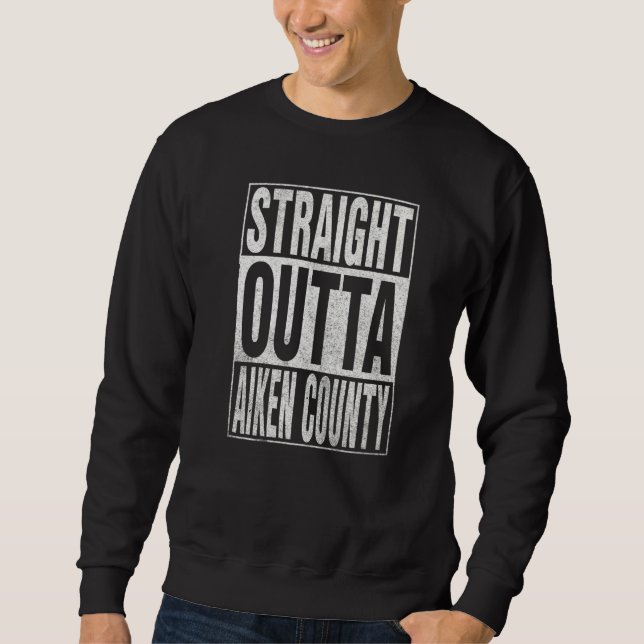 Moletom STRAIGHT OUTTA AIKEN COUNTY Cool Home Quote   (Frente)