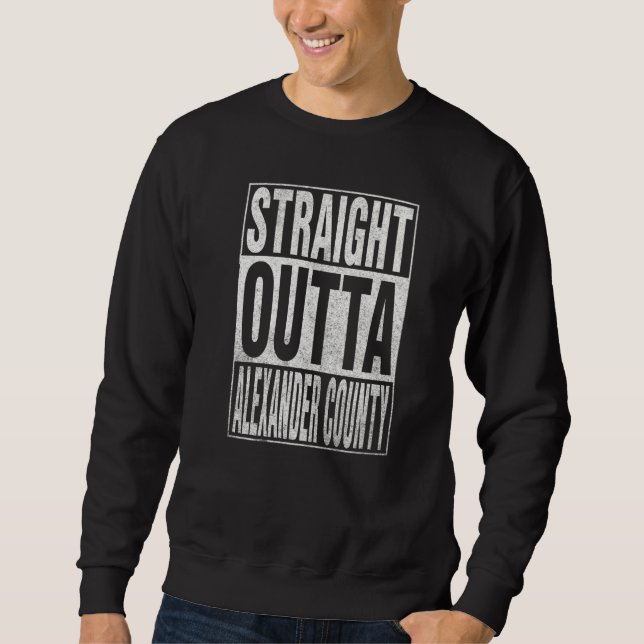 Moletom STRAIGHT OUTTA ALEXANDER COUNTY Cool Home Quote   (Frente)