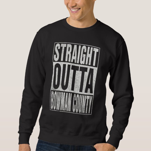 Moletom STRAIGHT OUTTA BOWMAN COUNTY Cool Home Quote (Frente)
