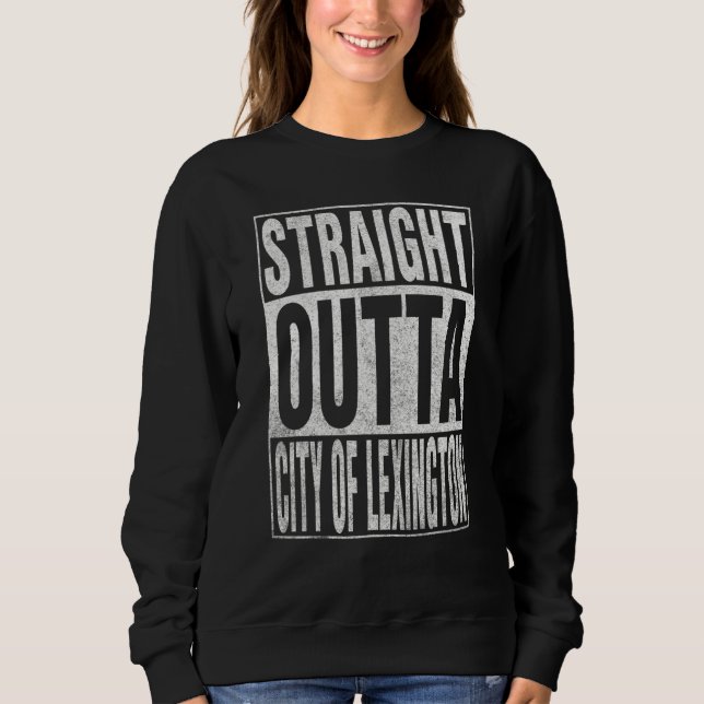 Moletom STRAIGHT OUTTA CITY OF LEXINGTON Cool Home Quote (Frente)